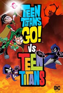 دانلود انیمیشن Teen Titans Go! Vs. Teen Titans 201912456-942542966