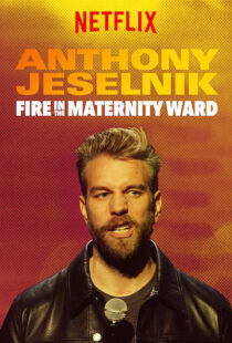 دانلود فیلم Anthony Jeselnik: Fire in the Maternity Ward 201921043-2000250698