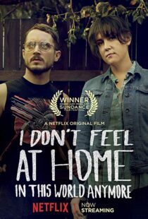 دانلود فیلم I Don’t Feel at Home in This World Anymore. 201715580-82647785