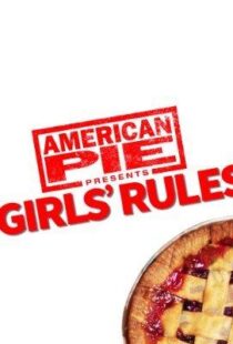 دانلود فیلم American Pie Presents: Girls’ Rules 202052279-213342389