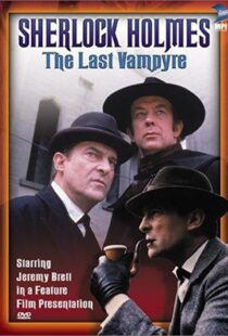 دانلود فیلم “The Case-Book of Sherlock Holmes” The Last Vampyre 199354478-1896630101