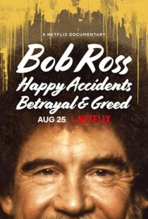 دانلود مستند Bob Ross: Happy Accidents, Betrayal & Greed 202191015-2080526660