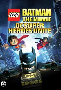 دانلود انیمیشن Lego Batman: The Movie – DC Super Heroes Unite 201398612-578998979