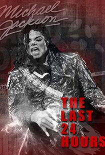 دانلود مستند The Last 24 Hours: Michael Jackson 2018105596-1801647783