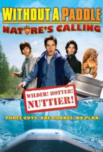 دانلود فیلم Without a Paddle: Nature’s Calling 2009108642-1656155388