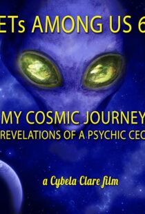 دانلود مستند ETs Among Us 6: My Cosmic Journey – Revelations of a Psychic CEO 2020104385-636142638