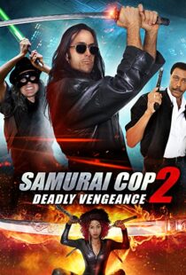 دانلود فیلم Samurai Cop 2: Deadly Vengeance 2015111201-1653340336