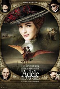 دانلود فیلم The Extraordinary Adventures of Adèle Blanc-Sec 2010115632-1143248327