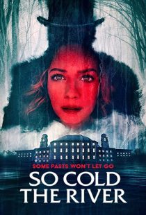 دانلود فیلم So Cold the River 2022198127-1807753099