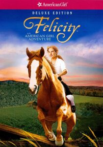 دانلود فیلم Felicity: An American Girl Adventure 2005324945-794964053