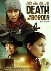 دانلود فیلم Death on the Border 2023380242-1243432215