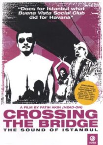 دانلود فیلم Crossing the Bridge: The Sound of Istanbul 2005392786-1915264433