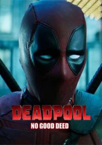 دانلود فیلم Deadpool: No Good Deed 2017394655-34517266