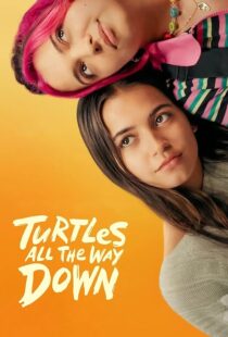 دانلود فیلم Turtles All the Way Down 2024396828-929393034