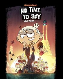 دانلود انیمیشن No Time to Spy: A Loud House Movie 2024403751-418545189